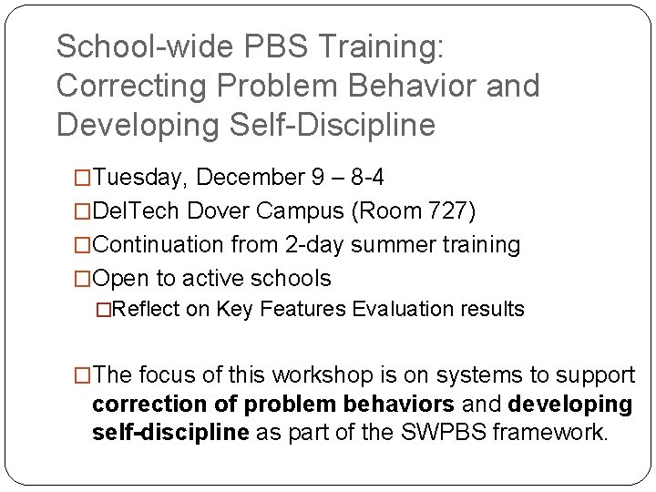 School-wide PBS Training: Correcting Problem Behavior and Developing Self-Discipline �Tuesday, December 9 – 8
