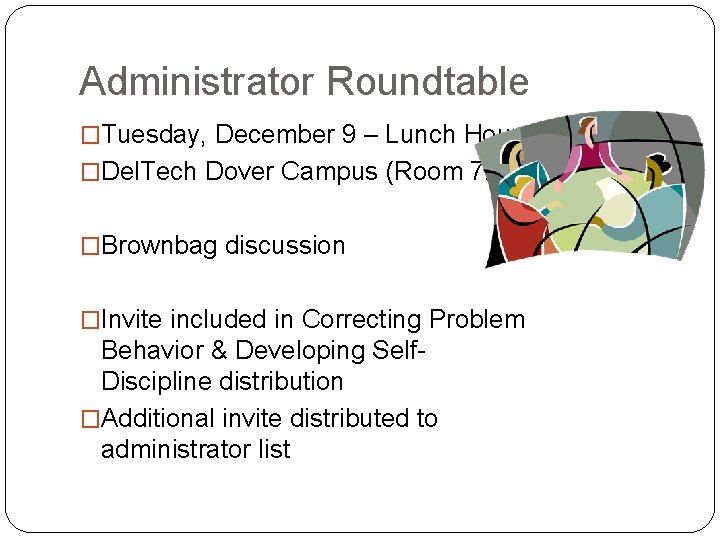 Administrator Roundtable �Tuesday, December 9 – Lunch Hour �Del. Tech Dover Campus (Room 727)