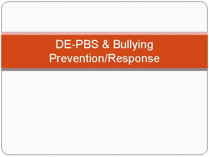 DE-PBS & Bullying Prevention/Response 