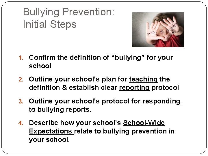 Bullying Prevention: Initial Steps 1. Confirm the definition of “bullying” for your school 2.