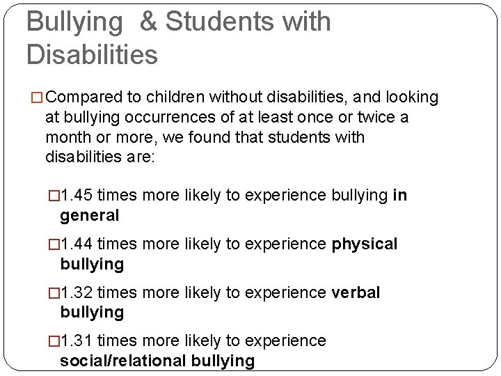 Bullying & Students with Disabilities � Compared to children without disabilities, and looking at