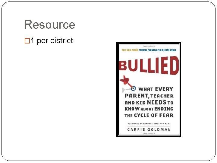 Resource � 1 per district 