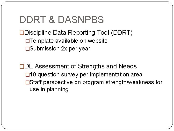 DDRT & DASNPBS �Discipline Data Reporting Tool (DDRT) �Template available on website �Submission 2