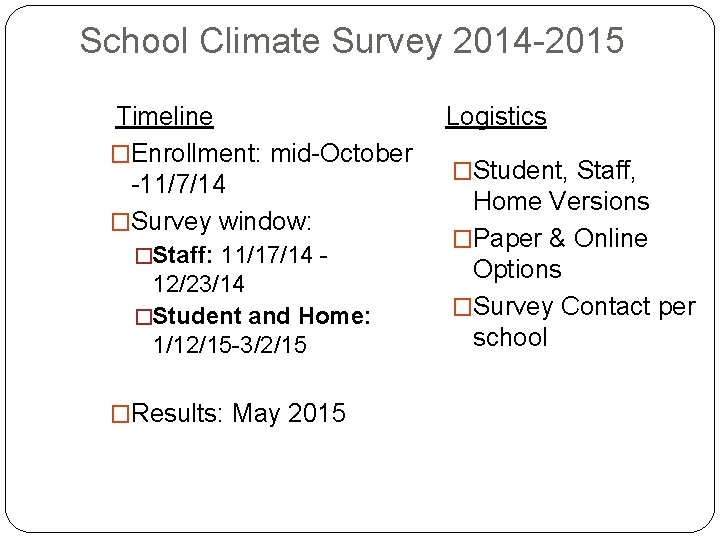 School Climate Survey 2014 -2015 Timeline �Enrollment: mid-October -11/7/14 �Survey window: �Staff: 11/17/14 -
