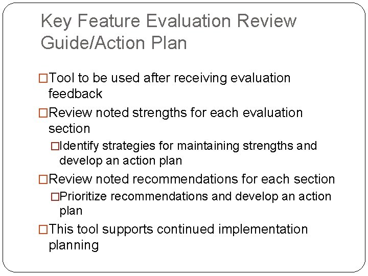 Key Feature Evaluation Review Guide/Action Plan �Tool to be used after receiving evaluation feedback