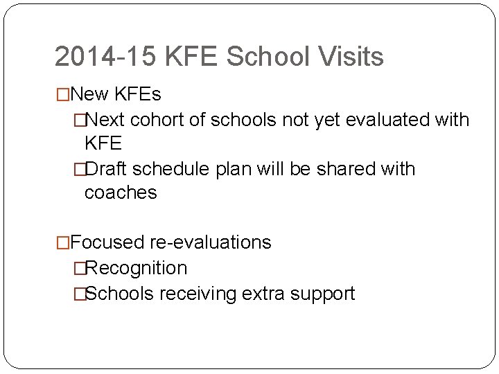 2014 -15 KFE School Visits �New KFEs �Next cohort of schools not yet evaluated