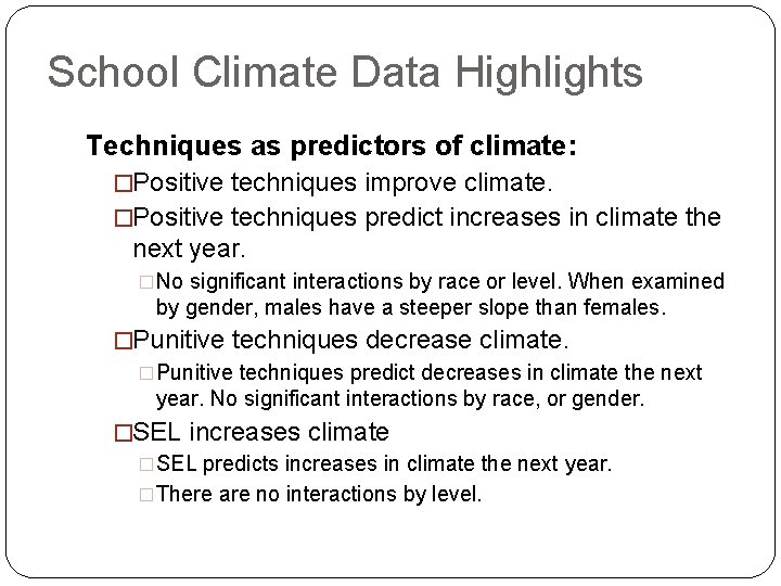 School Climate Data Highlights Techniques as predictors of climate: �Positive techniques improve climate. �Positive