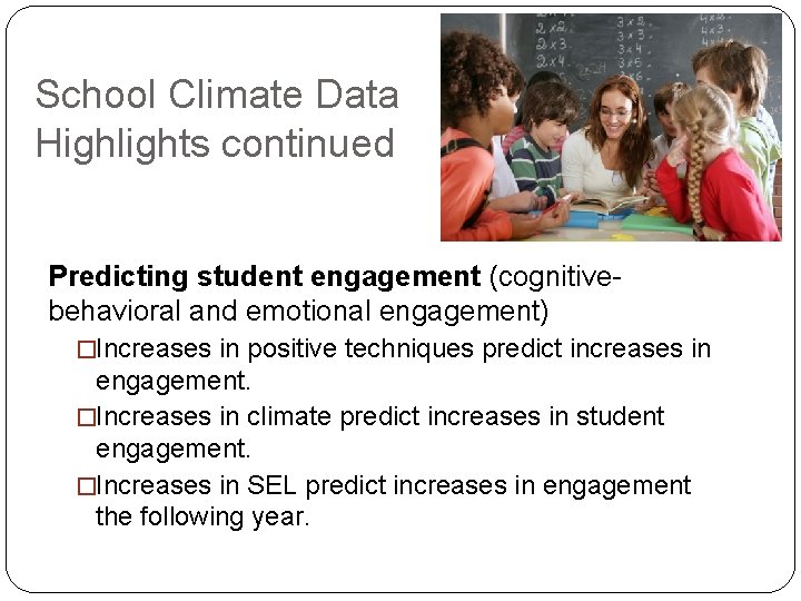 School Climate Data Highlights continued Predicting student engagement (cognitivebehavioral and emotional engagement) �Increases in
