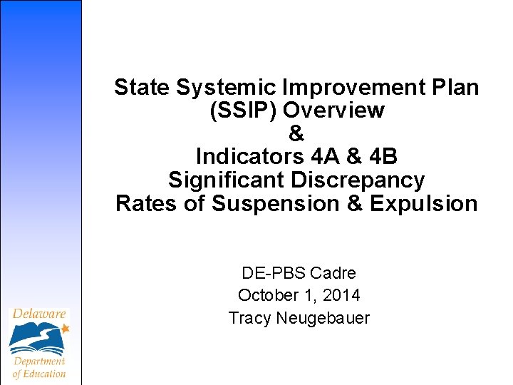 State Systemic Improvement Plan (SSIP) Overview & Indicators 4 A & 4 B Significant