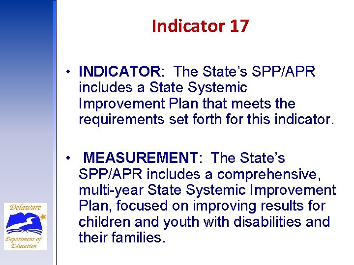 Indicator 17 • INDICATOR: The State’s SPP/APR includes a State Systemic Improvement Plan that