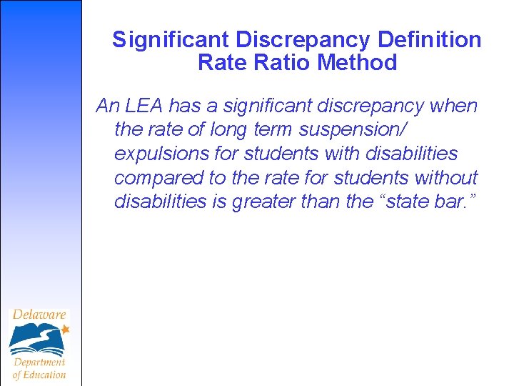 Significant Discrepancy Definition Rate Ratio Method An LEA has a significant discrepancy when the