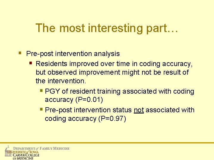 The most interesting part… § Pre-post intervention analysis § Residents improved over time in