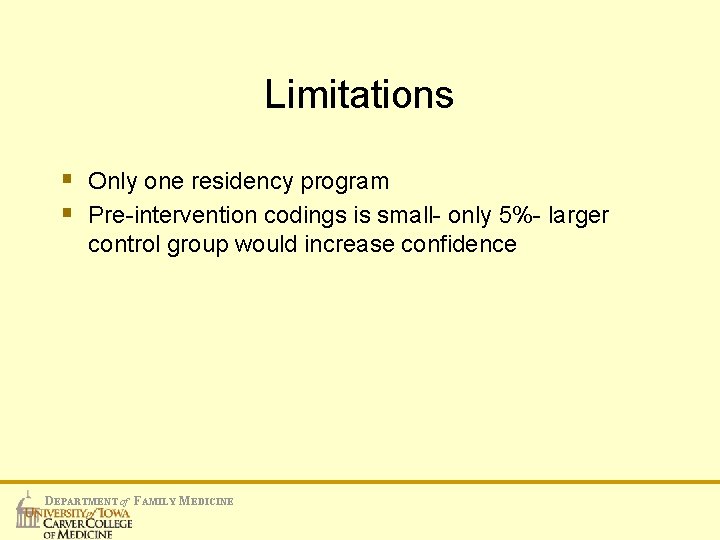 Limitations § Only one residency program § Pre-intervention codings is small- only 5%- larger