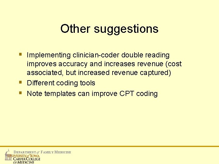 Other suggestions § Implementing clinician-coder double reading § § improves accuracy and increases revenue