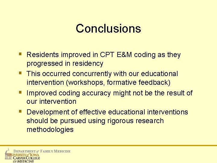 Conclusions § Residents improved in CPT E&M coding as they § § § progressed