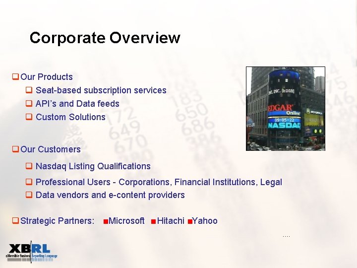 Corporate Overview q Our Products q Seat-based subscription services q API’s and Data feeds