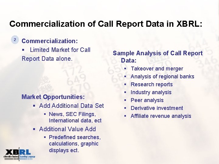 Commercialization of Call Report Data in XBRL: 2 Commercialization: § Limited Market for Call
