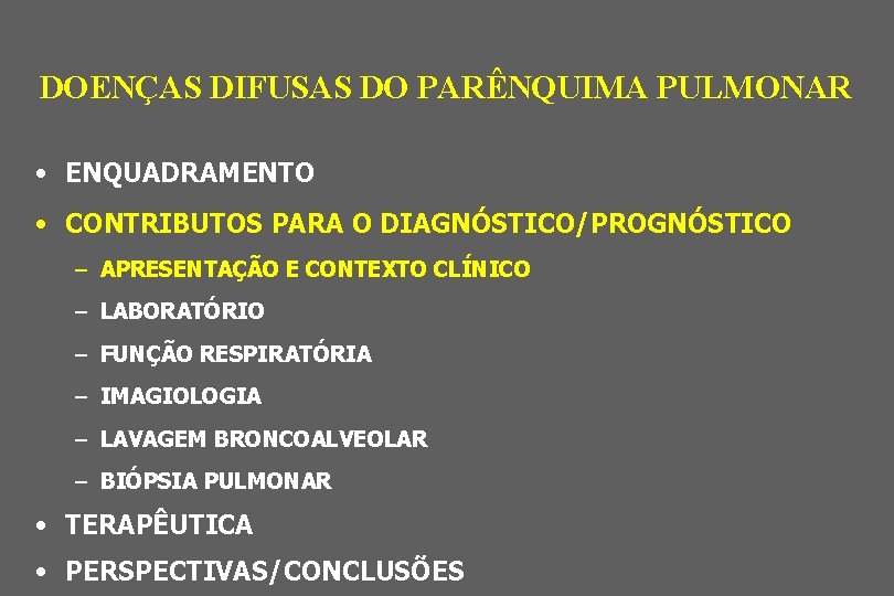 DOENÇAS DIFUSAS DO PARÊNQUIMA PULMONAR • ENQUADRAMENTO • CONTRIBUTOS PARA O DIAGNÓSTICO/PROGNÓSTICO – APRESENTAÇÃO