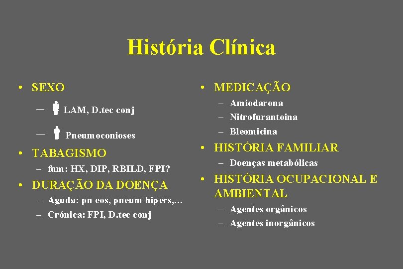 História Clínica • SEXO – LAM, D. tec conj – Pneumoconioses • TABAGISMO –
