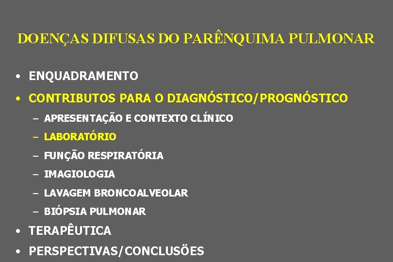 DOENÇAS DIFUSAS DO PARÊNQUIMA PULMONAR • ENQUADRAMENTO • CONTRIBUTOS PARA O DIAGNÓSTICO/PROGNÓSTICO – APRESENTAÇÃO
