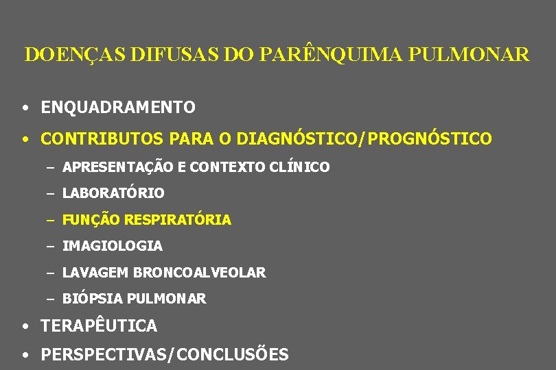 DOENÇAS DIFUSAS DO PARÊNQUIMA PULMONAR • ENQUADRAMENTO • CONTRIBUTOS PARA O DIAGNÓSTICO/PROGNÓSTICO – APRESENTAÇÃO