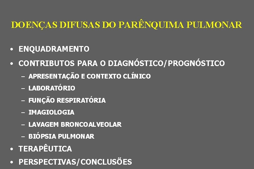 DOENÇAS DIFUSAS DO PARÊNQUIMA PULMONAR • ENQUADRAMENTO • CONTRIBUTOS PARA O DIAGNÓSTICO/PROGNÓSTICO – APRESENTAÇÃO