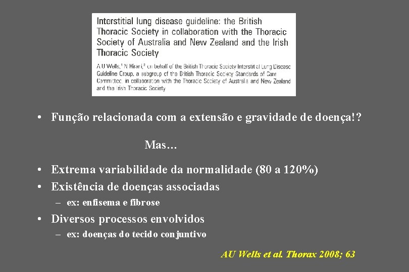  • Função relacionada com a extensão e gravidade de doença!? Mas… • Extrema
