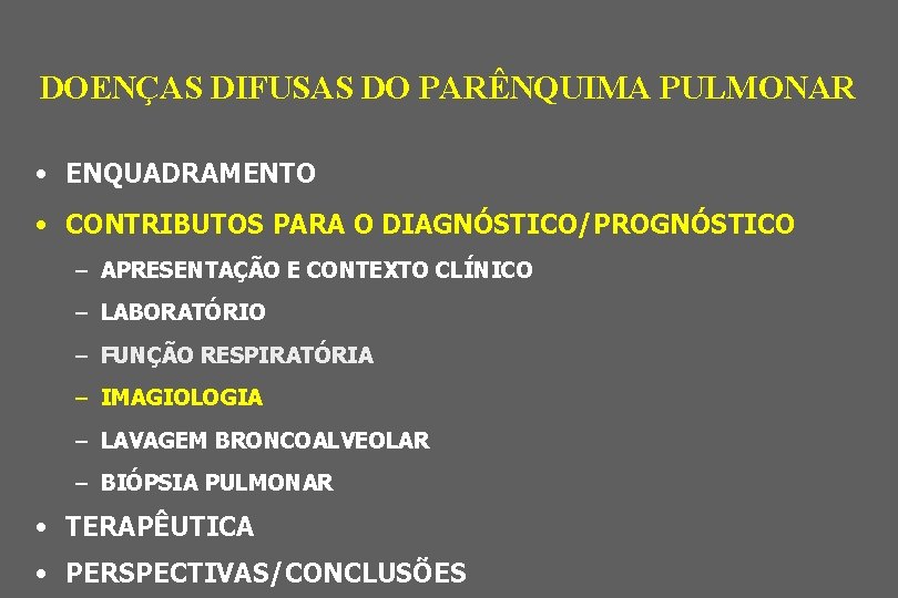 DOENÇAS DIFUSAS DO PARÊNQUIMA PULMONAR • ENQUADRAMENTO • CONTRIBUTOS PARA O DIAGNÓSTICO/PROGNÓSTICO – APRESENTAÇÃO