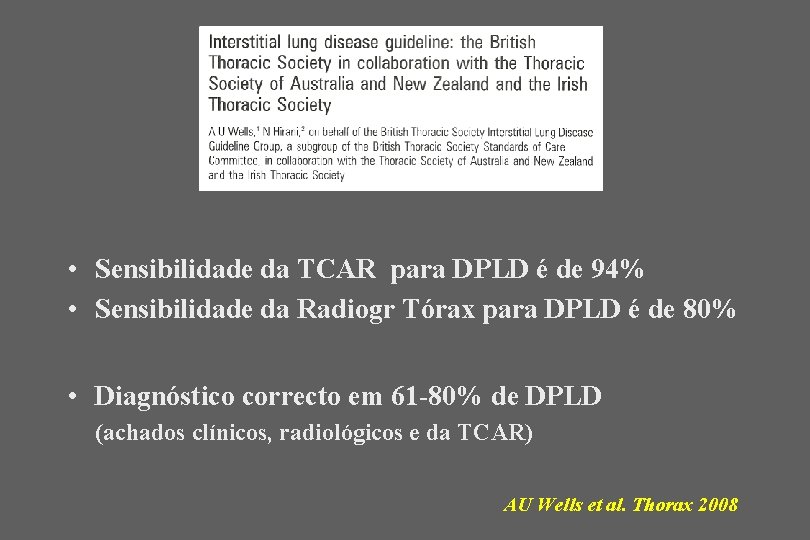  • Sensibilidade da TCAR para DPLD é de 94% • Sensibilidade da Radiogr