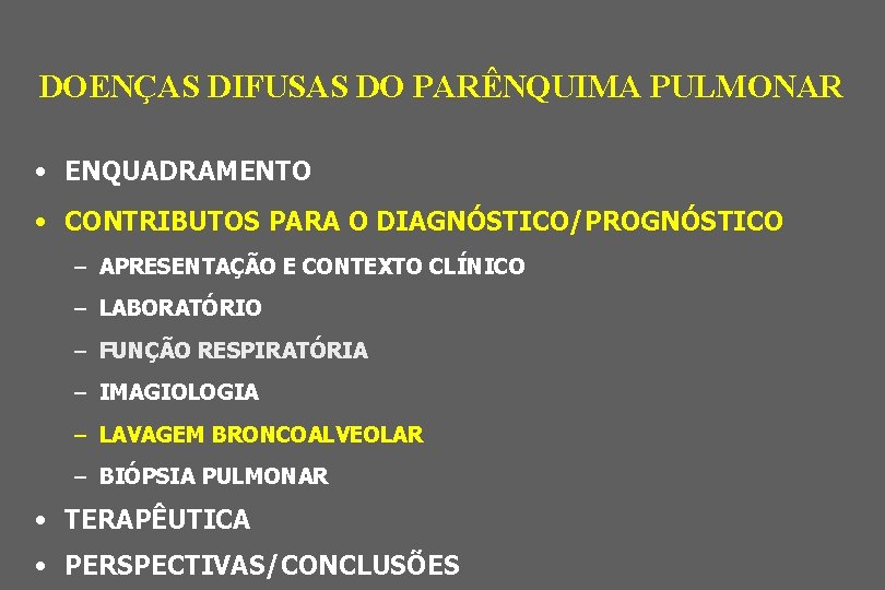 DOENÇAS DIFUSAS DO PARÊNQUIMA PULMONAR • ENQUADRAMENTO • CONTRIBUTOS PARA O DIAGNÓSTICO/PROGNÓSTICO – APRESENTAÇÃO