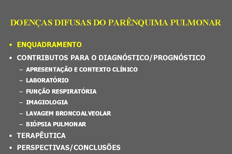 DOENÇAS DIFUSAS DO PARÊNQUIMA PULMONAR • ENQUADRAMENTO • CONTRIBUTOS PARA O DIAGNÓSTICO/PROGNÓSTICO – APRESENTAÇÃO