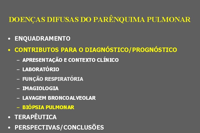 DOENÇAS DIFUSAS DO PARÊNQUIMA PULMONAR • ENQUADRAMENTO • CONTRIBUTOS PARA O DIAGNÓSTICO/PROGNÓSTICO – APRESENTAÇÃO
