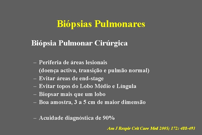 Biópsias Pulmonares Biópsia Pulmonar Cirúrgica – Periferia de áreas lesionais (doença activa, transição e
