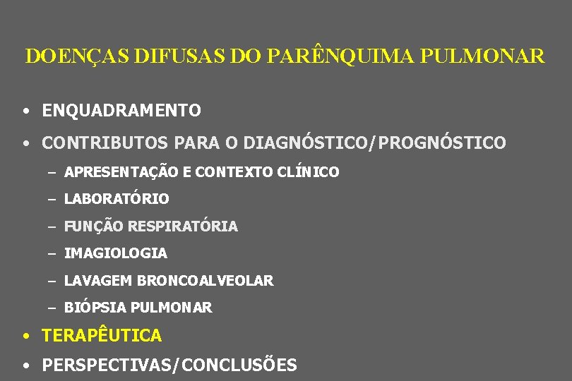 DOENÇAS DIFUSAS DO PARÊNQUIMA PULMONAR • ENQUADRAMENTO • CONTRIBUTOS PARA O DIAGNÓSTICO/PROGNÓSTICO – APRESENTAÇÃO