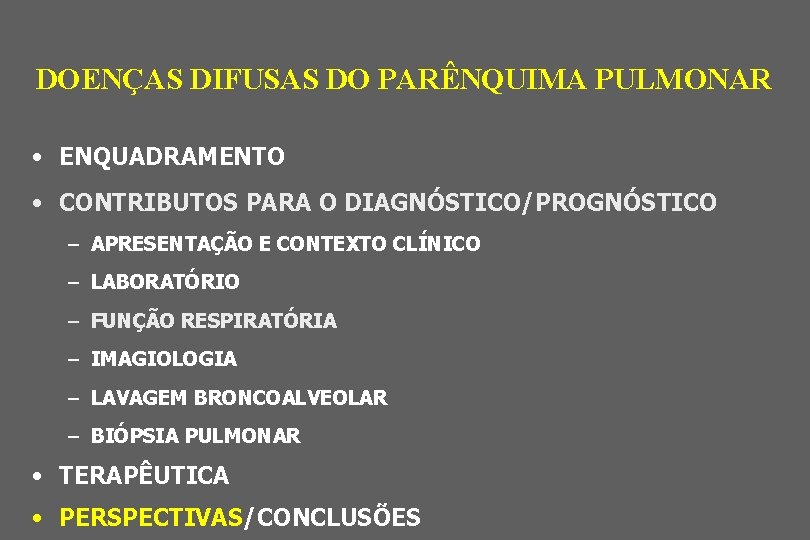 DOENÇAS DIFUSAS DO PARÊNQUIMA PULMONAR • ENQUADRAMENTO • CONTRIBUTOS PARA O DIAGNÓSTICO/PROGNÓSTICO – APRESENTAÇÃO