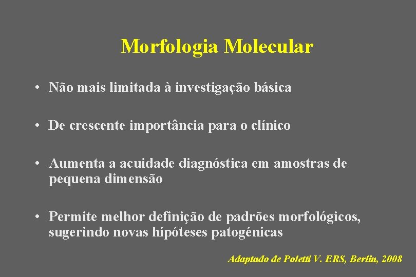 Morfologia Molecular • Não mais limitada à investigação básica • De crescente importância para