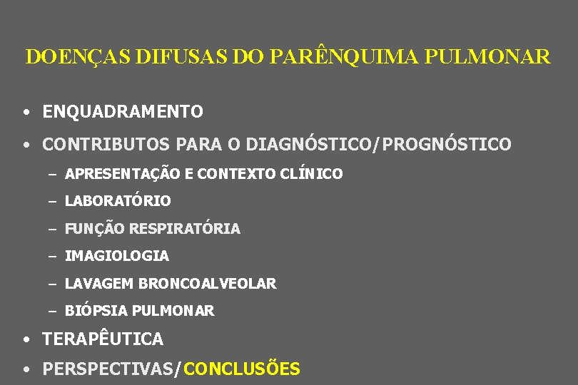 DOENÇAS DIFUSAS DO PARÊNQUIMA PULMONAR • ENQUADRAMENTO • CONTRIBUTOS PARA O DIAGNÓSTICO/PROGNÓSTICO – APRESENTAÇÃO