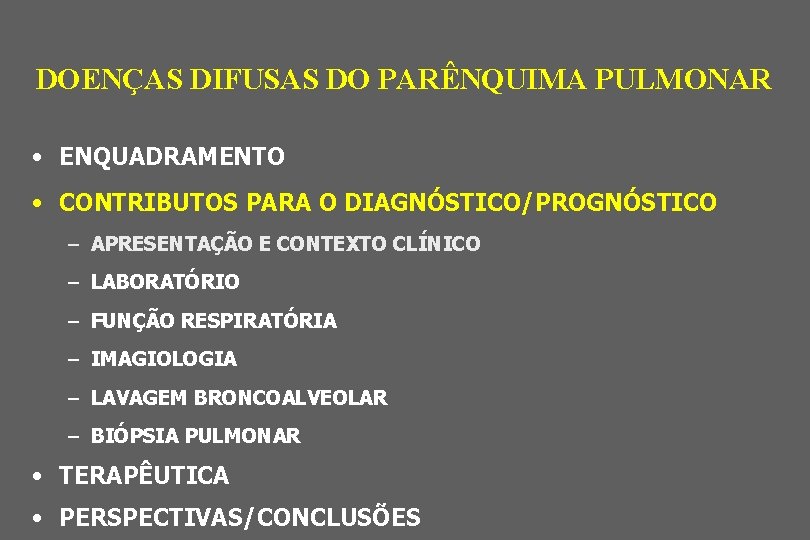 DOENÇAS DIFUSAS DO PARÊNQUIMA PULMONAR • ENQUADRAMENTO • CONTRIBUTOS PARA O DIAGNÓSTICO/PROGNÓSTICO – APRESENTAÇÃO