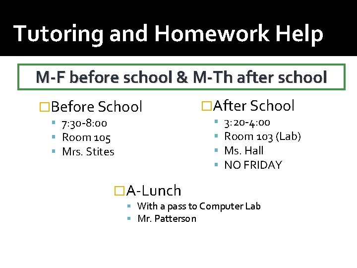 Tutoring and Homework Help M-F before school & M-Th after school �Before School 7: