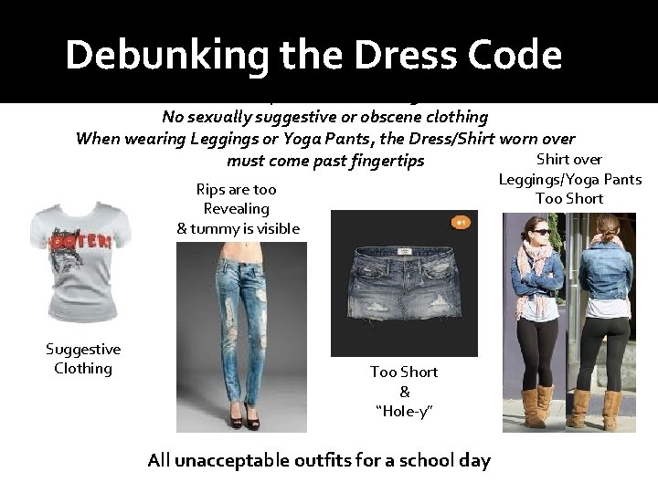 Debunking the Dress Code No Rips/Tears in clothing No sexually suggestive or obscene clothing
