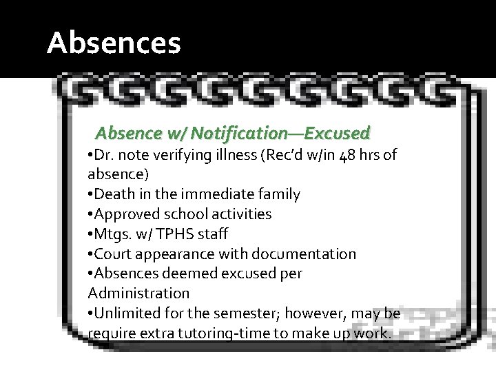 Absences Absence w/ Notification—Excused • Dr. note verifying illness (Rec’d w/in 48 hrs of