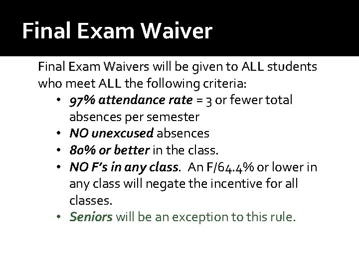 Final Exam Waivers will be given to ALL students who meet ALL the following