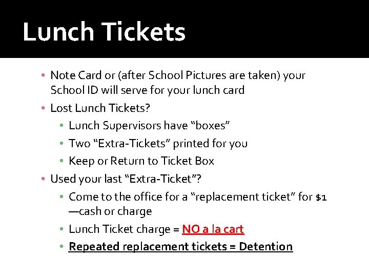 Lunch Tickets • Note Card or (after School Pictures are taken) your School ID