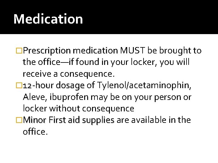 Medication �Prescription medication MUST be brought to the office—if found in your locker, you