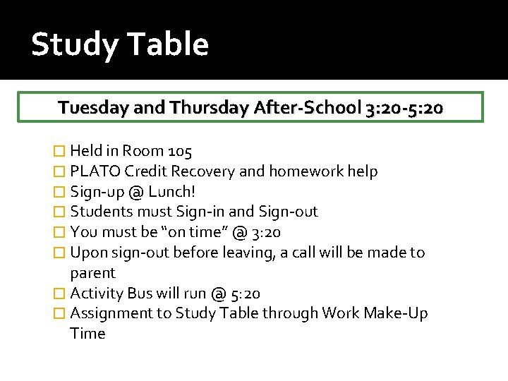 Study Table Tuesday and Thursday After-School 3: 20 -5: 20 � Held in Room