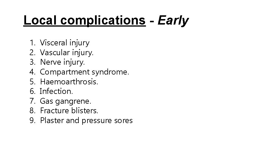 Local complications - Early 1. 2. 3. 4. 5. 6. 7. 8. 9. Visceral