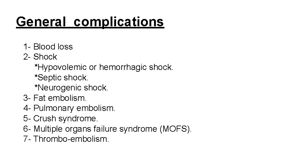 General complications 1 - Blood loss 2 - Shock *Hypovolemic or hemorrhagic shock. *Septic