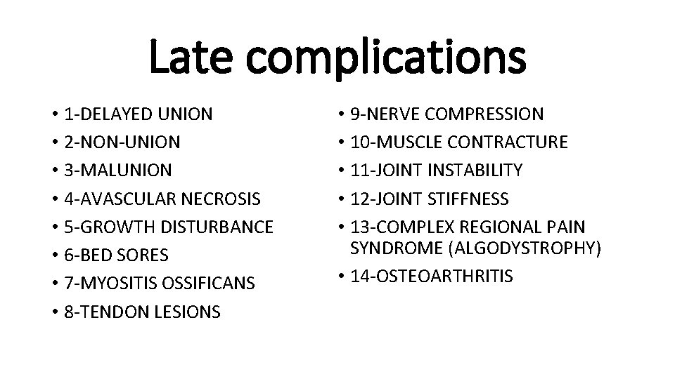 Late complications • 1 -DELAYED UNION • 2 -NON-UNION • 3 -MALUNION • 4