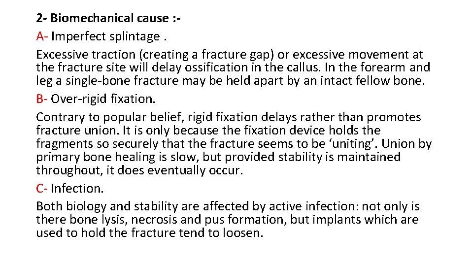 2 - Biomechanical cause : A- Imperfect splintage. Excessive traction (creating a fracture gap)