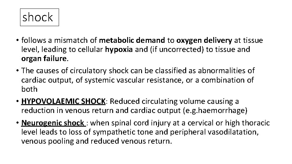 shock • follows a mismatch of metabolic demand to oxygen delivery at tissue level,